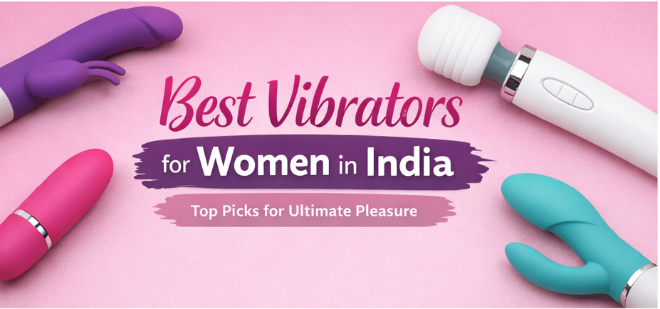 Best Vibrators for Women in India: Beginner & Couples Buying Guide